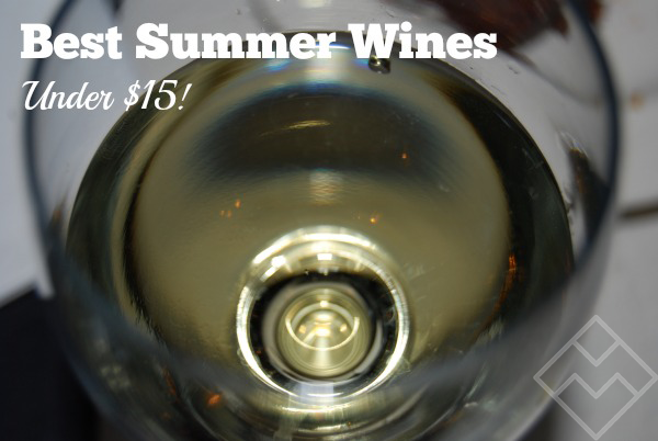 Foodie Friday: Best Summer Wines Under $15